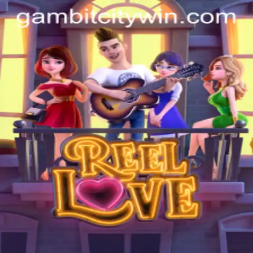 Exploring ReelLove in GambitCity